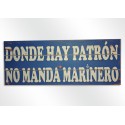 Holzplatte "donde hay patron no manda marinero"